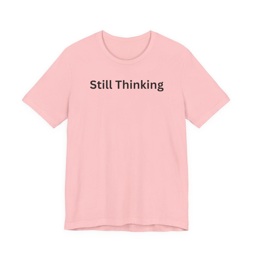 STILL THINKING