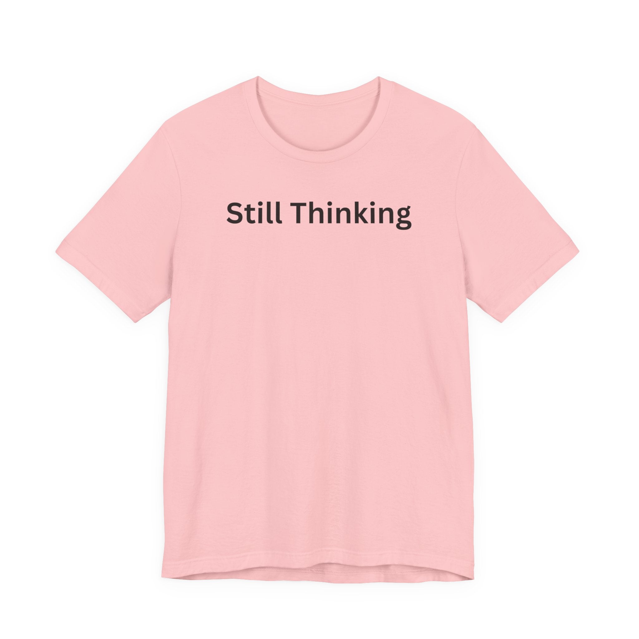 STILL THINKING
