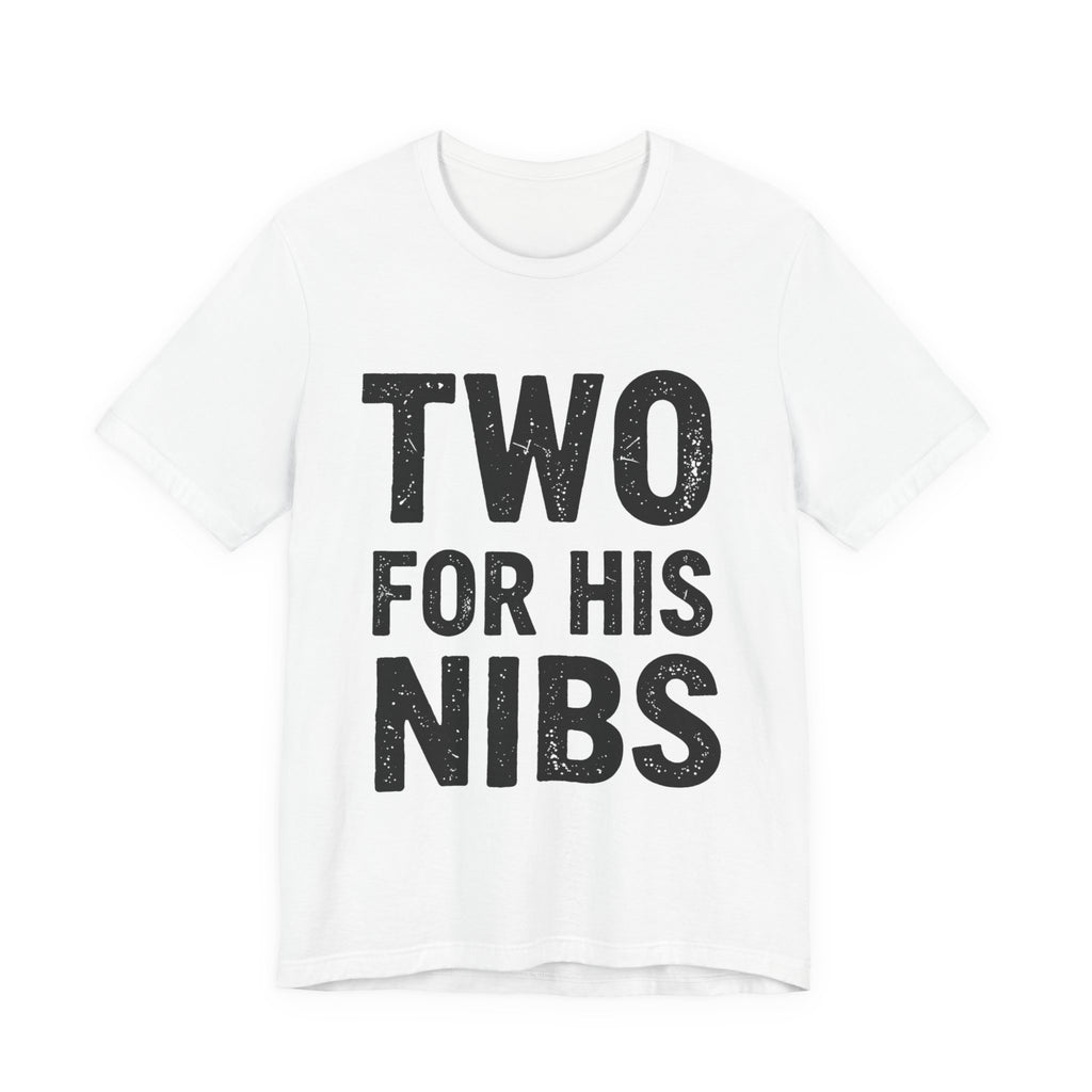 Two For His Nibs