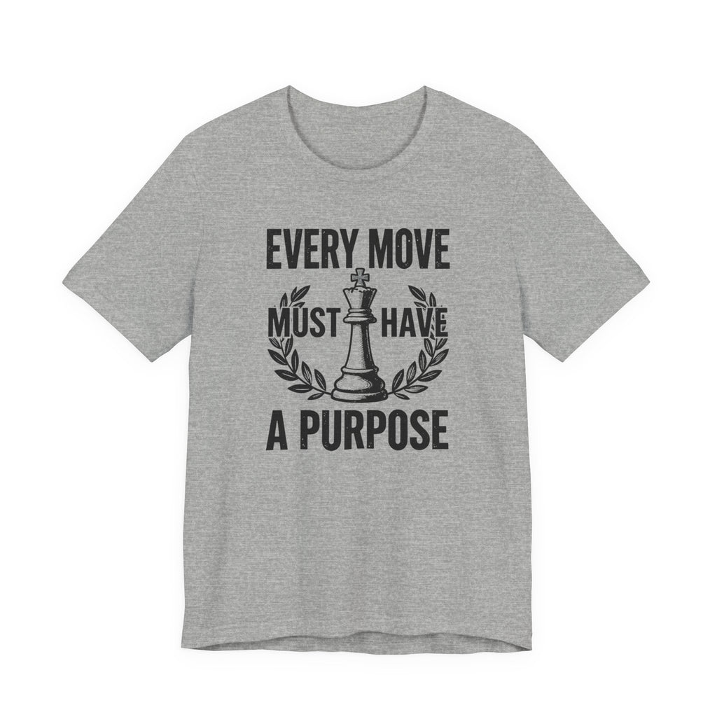 Every Move Must Have A Purpose