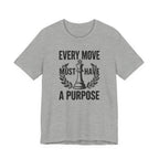 Every Move Must Have A Purpose