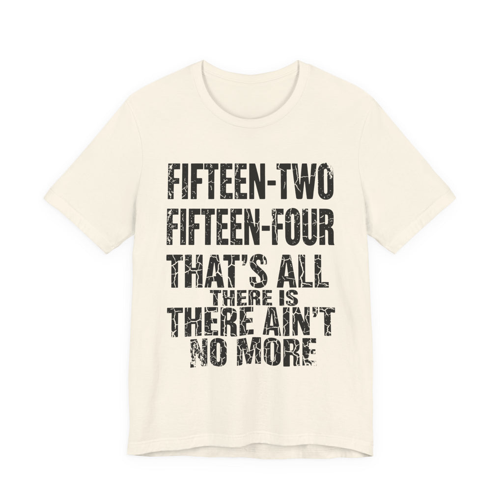 Fifteen-Two, Fifteen-Four, That's All There Is, There Ain't No More