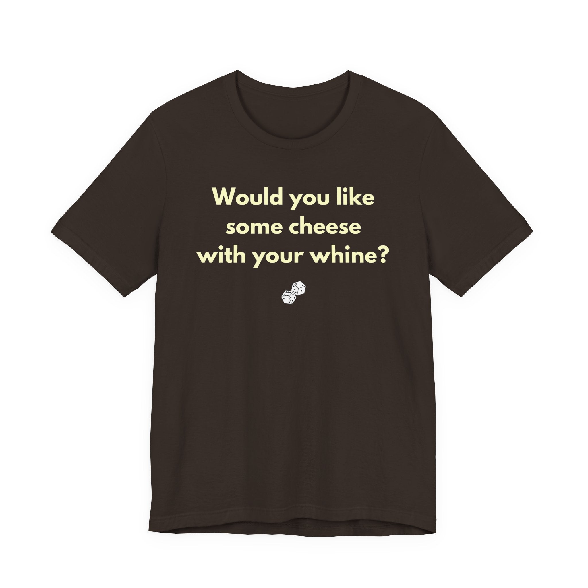 WOULD YOU LIKE SOME CHEESE WITH YOUR WHINE?