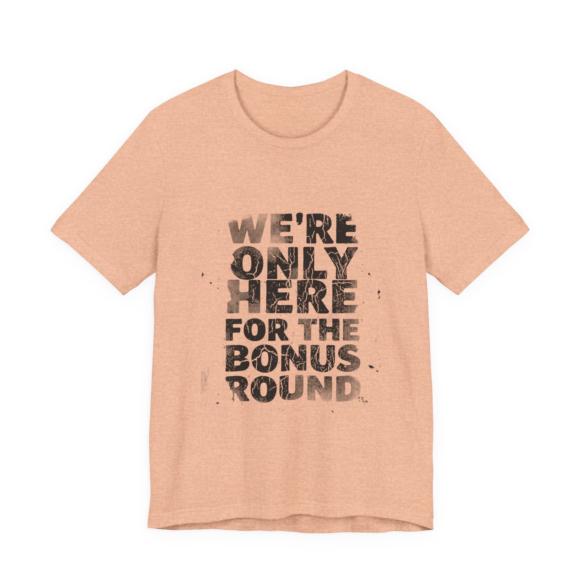 WE'RE ONLY HERE FOR THE BONUS ROUND