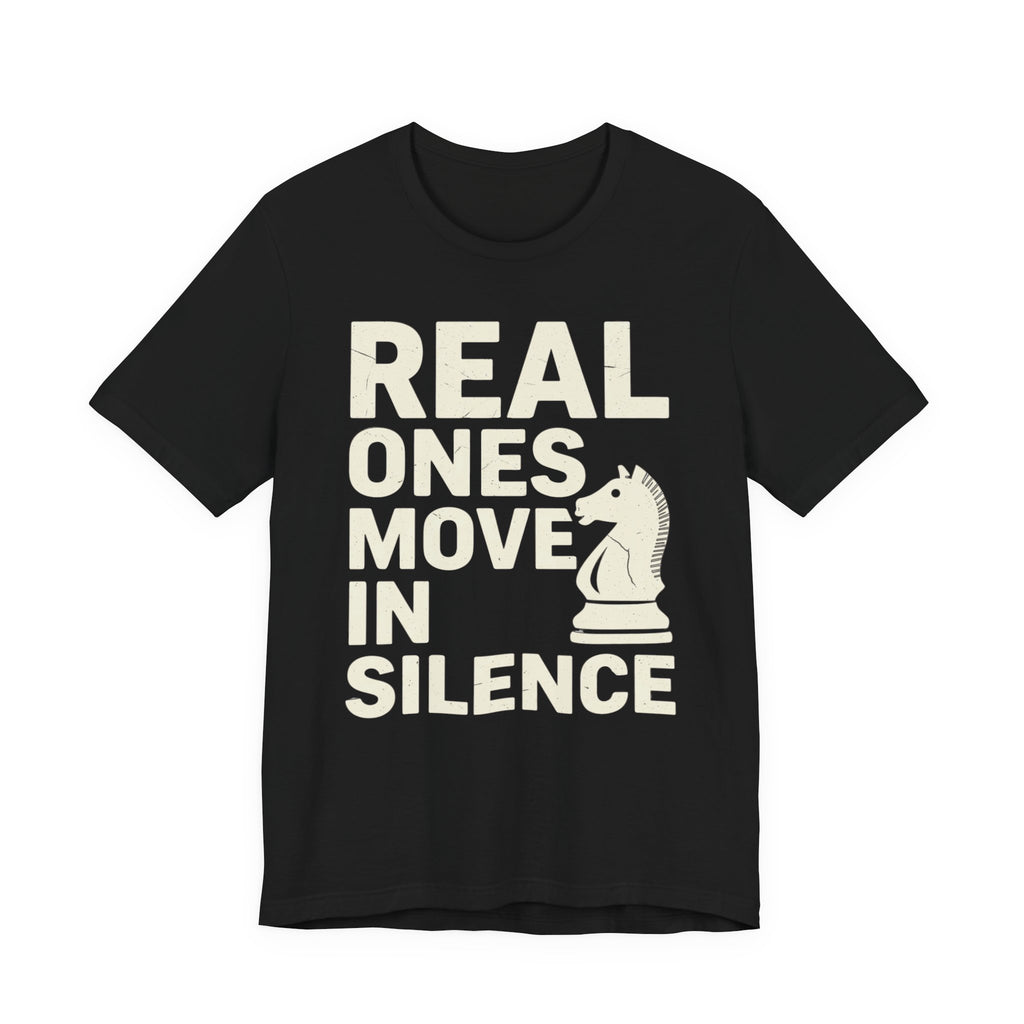 Real Ones Move In Silence