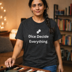 DICE DECIDE EVERYTHING