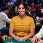 My Poker Face Is Behind This Shirt