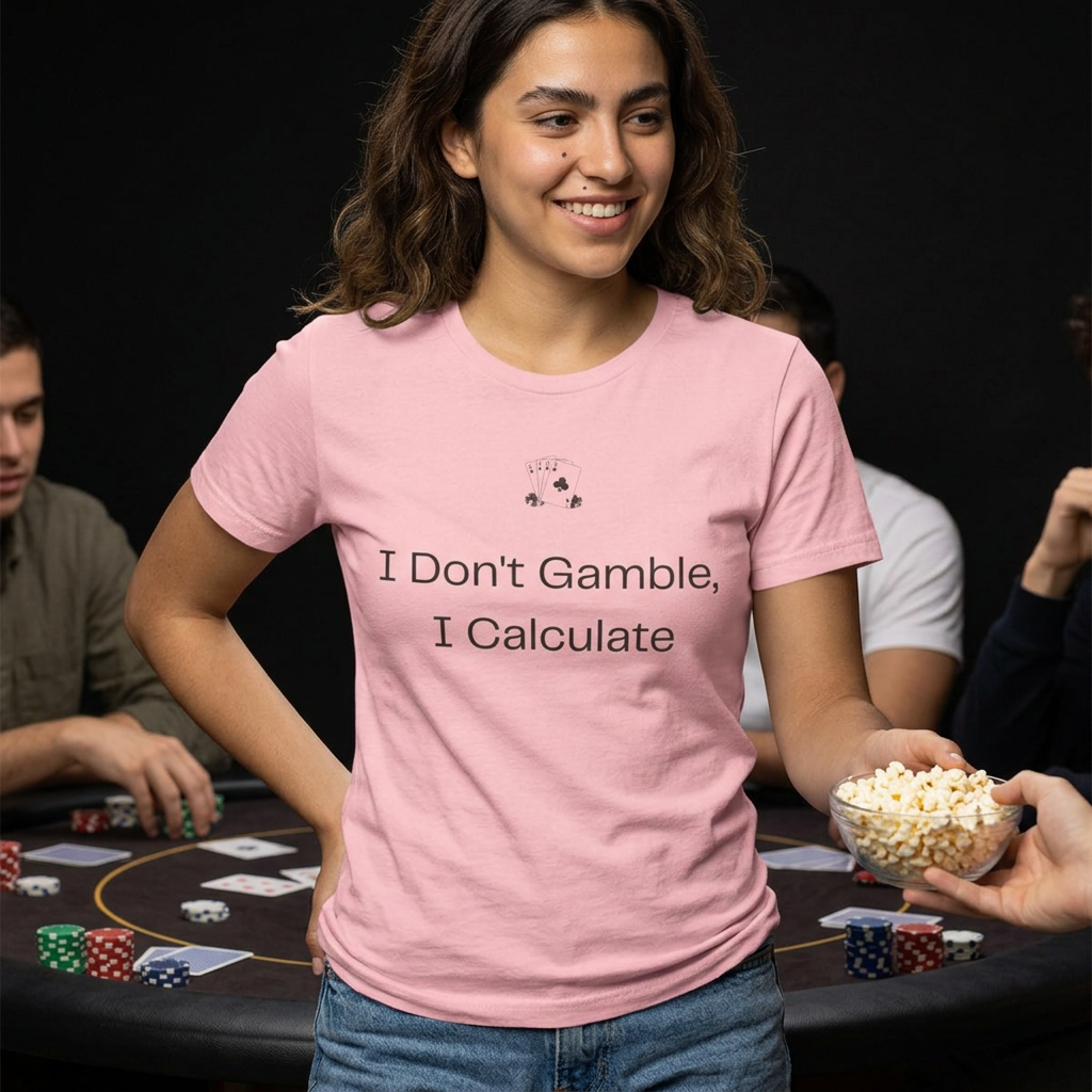 I Don't Gamble I Calculate