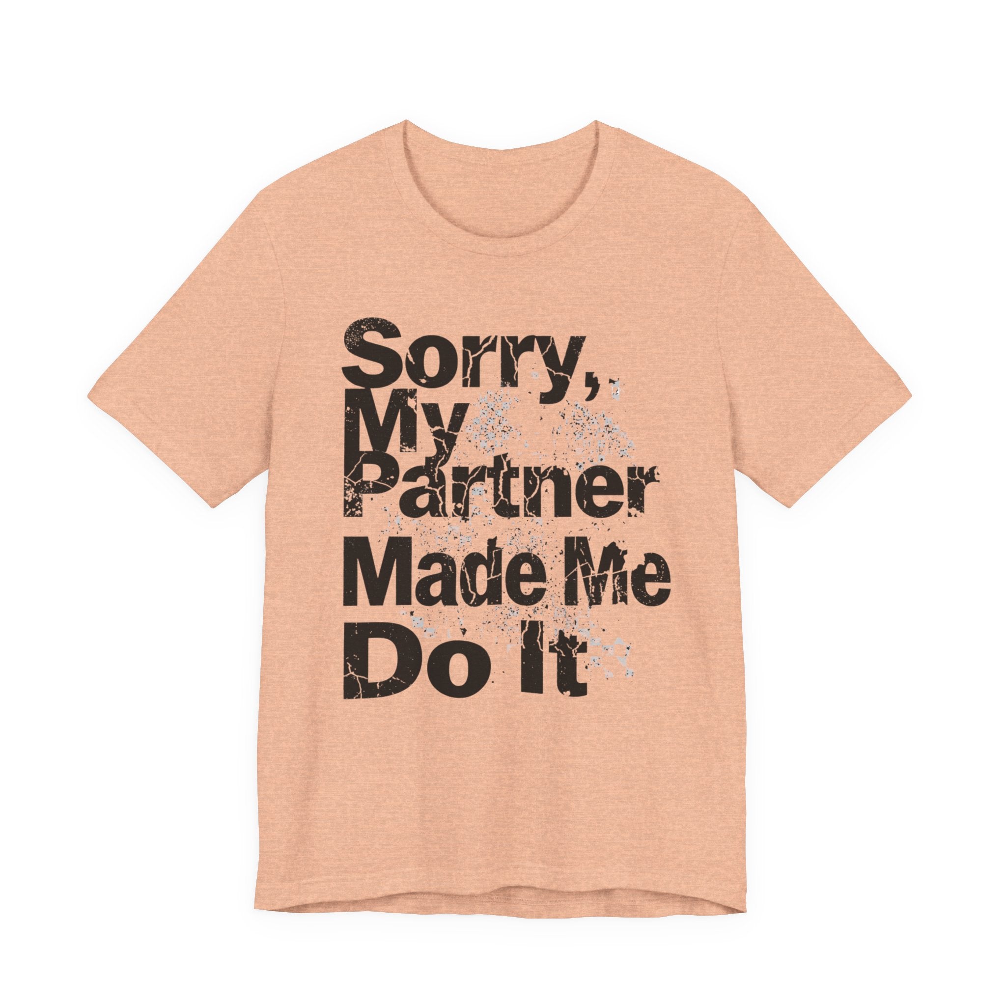 Sorry My Partner Made Me Do It