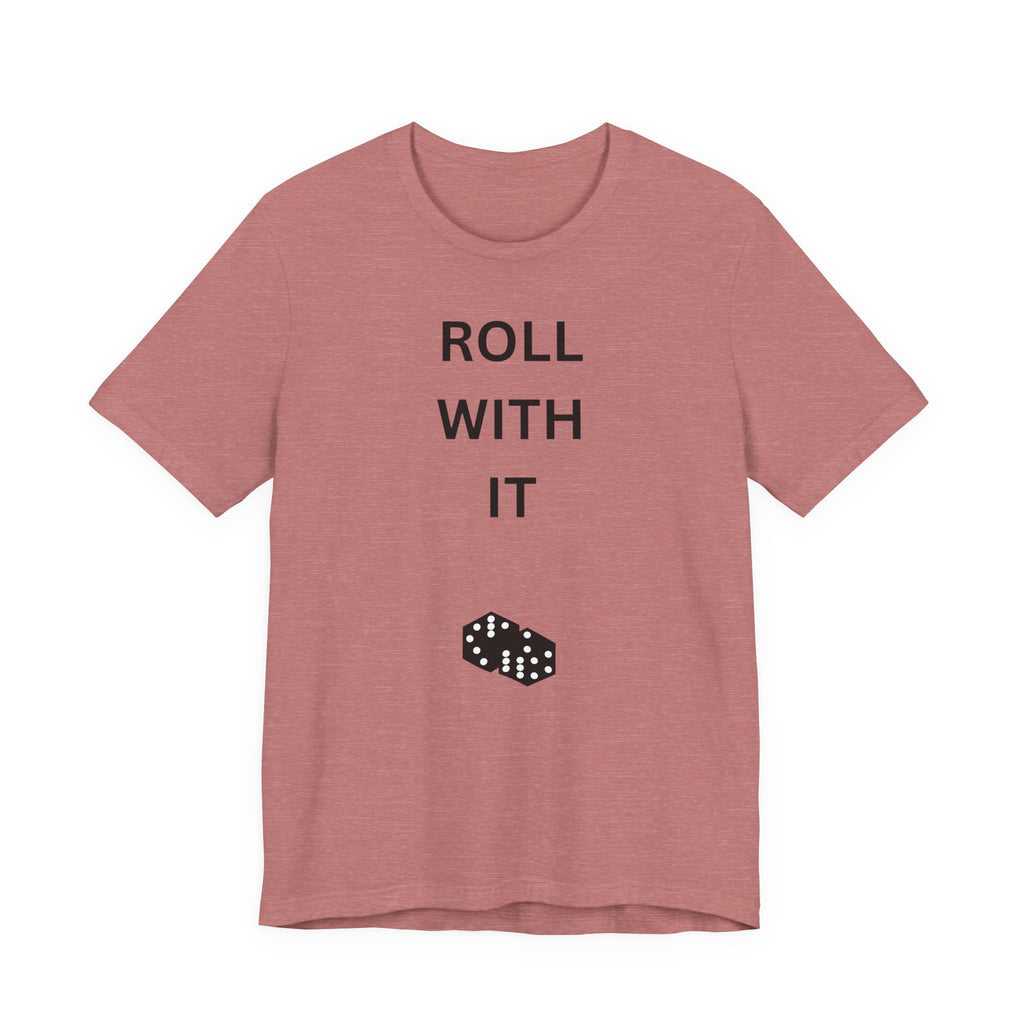 ROLL WITH IT