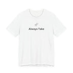 ALWAYS TAKE