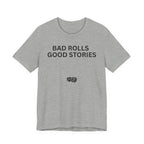 BAD ROLLS GOOD STORIES