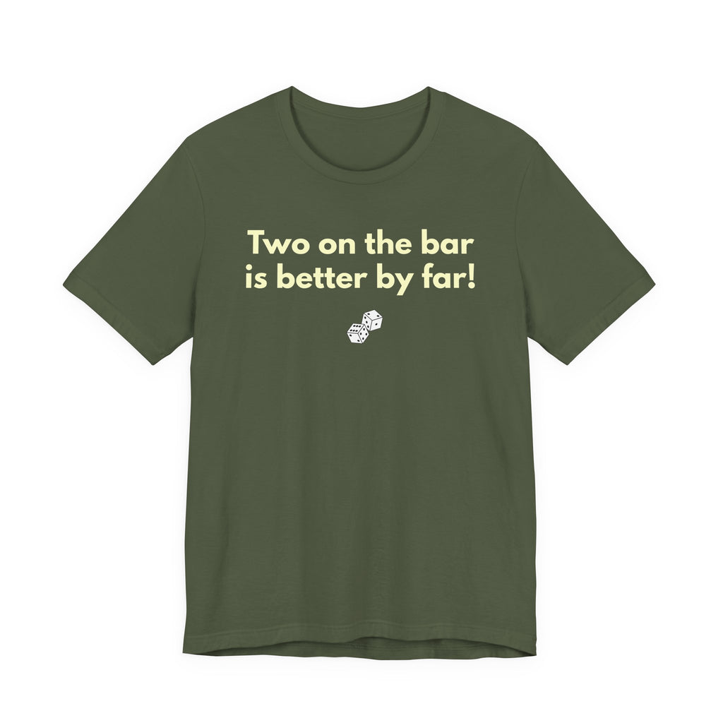 Two on the bar is better by far
