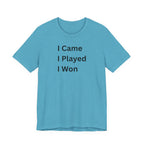 I CAME I PLAYED I WON