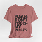 Please Don't Touch My Pieces
