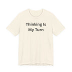 THINKING IS MY TURN