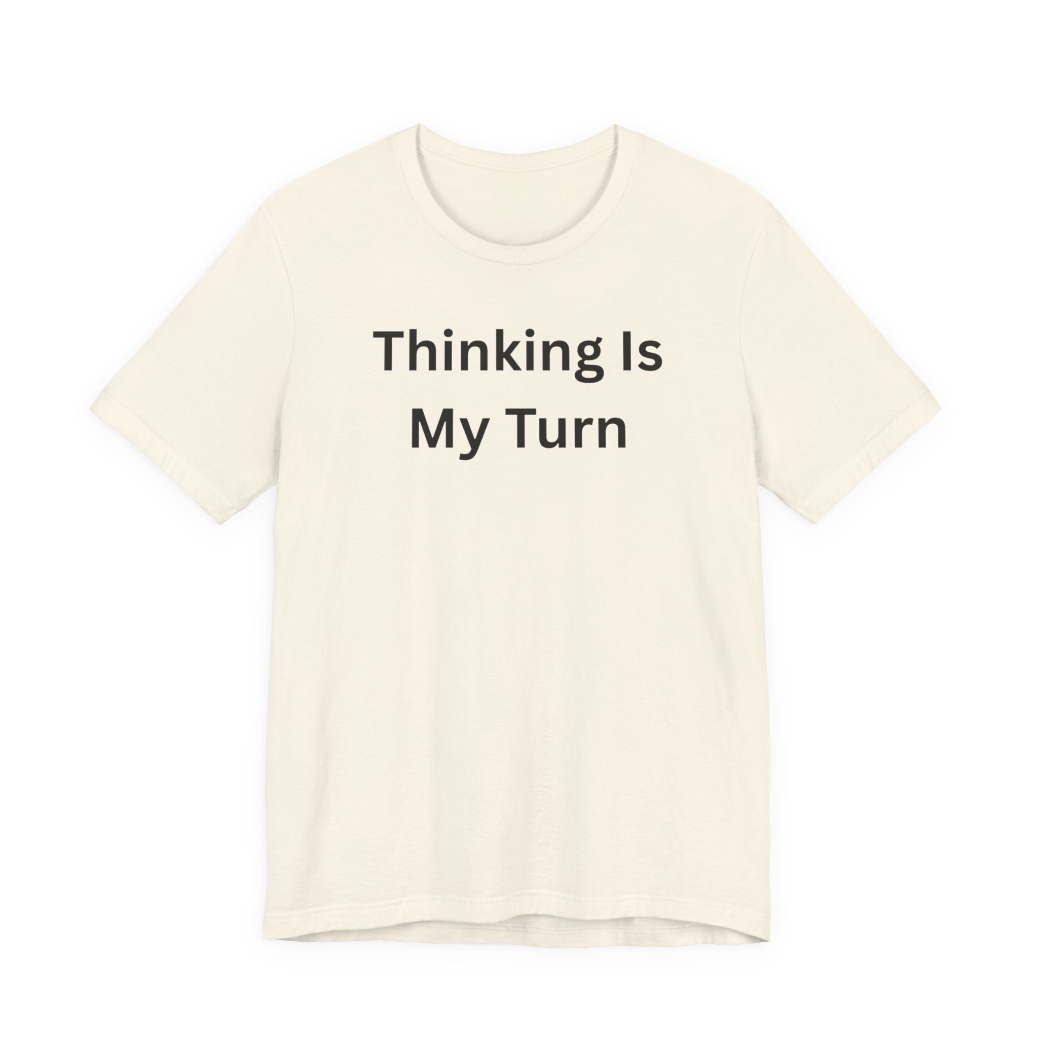 THINKING IS MY TURN