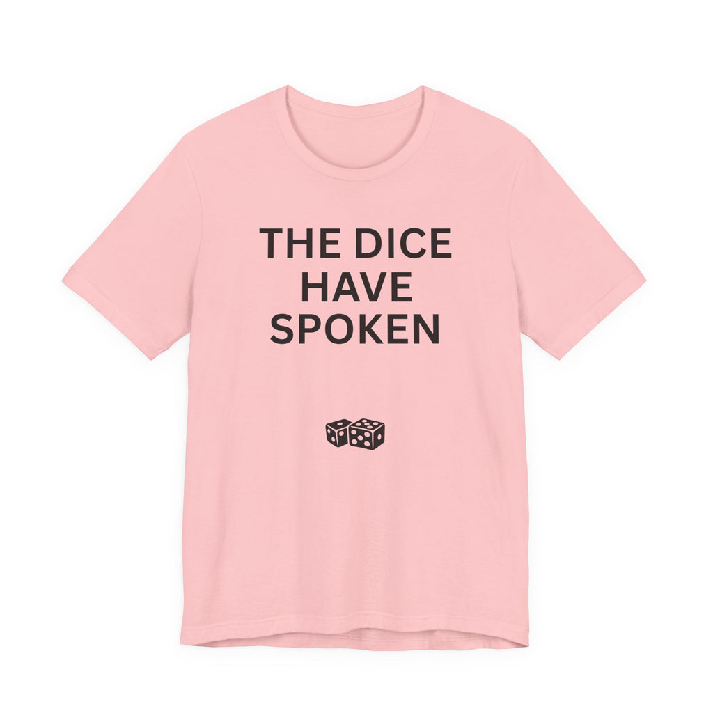 THE DICE HAVE SPOKEN
