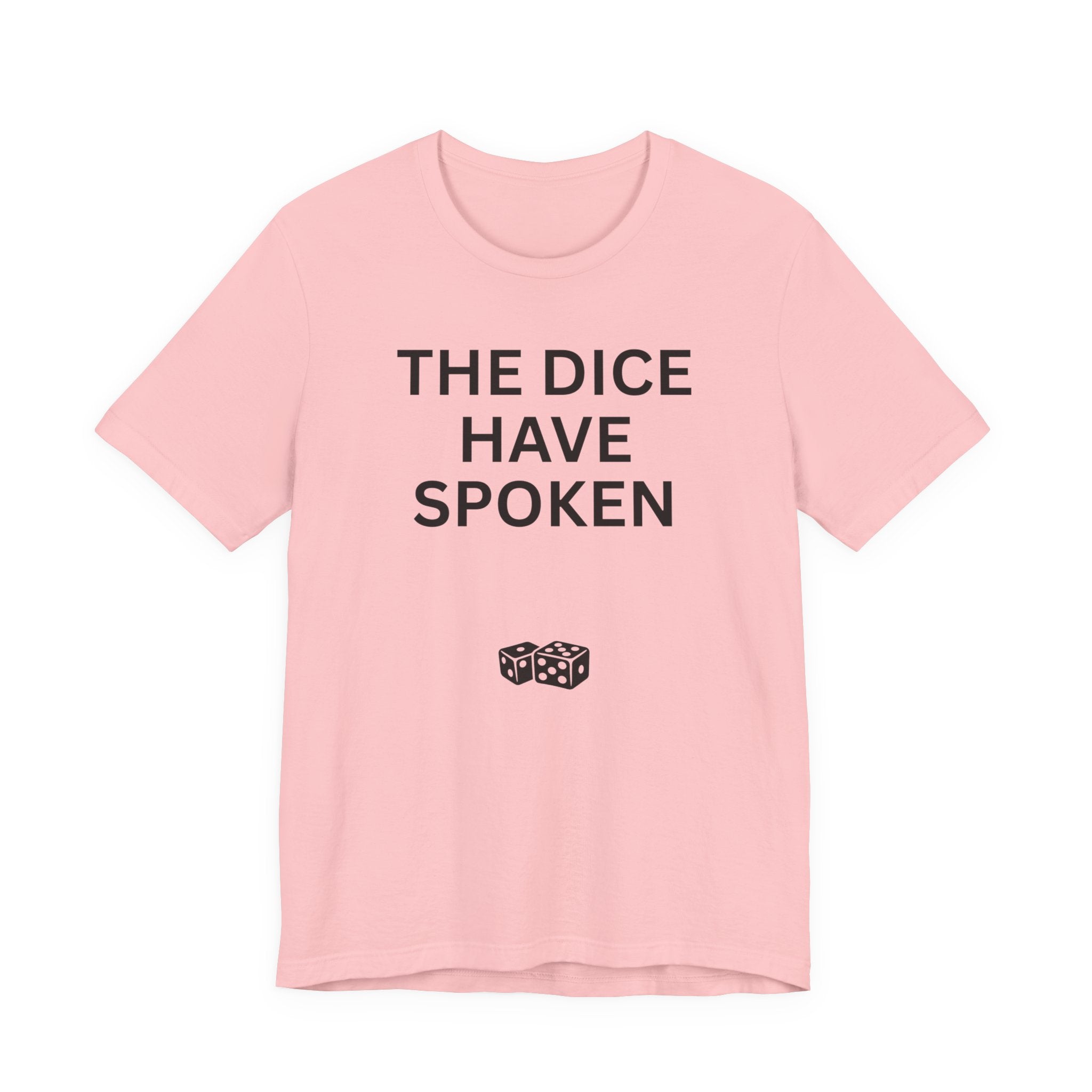 THE DICE HAVE SPOKEN