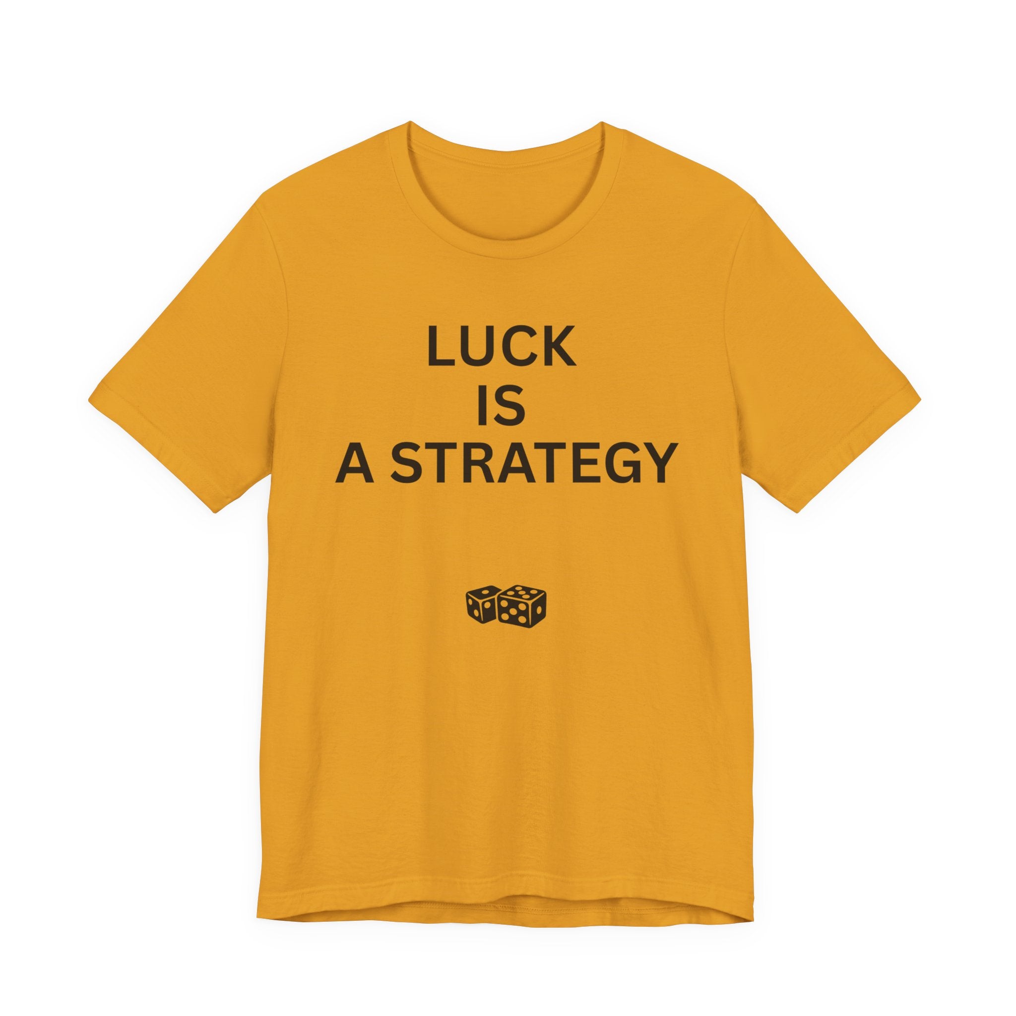 LUCK IS A STRATEGY