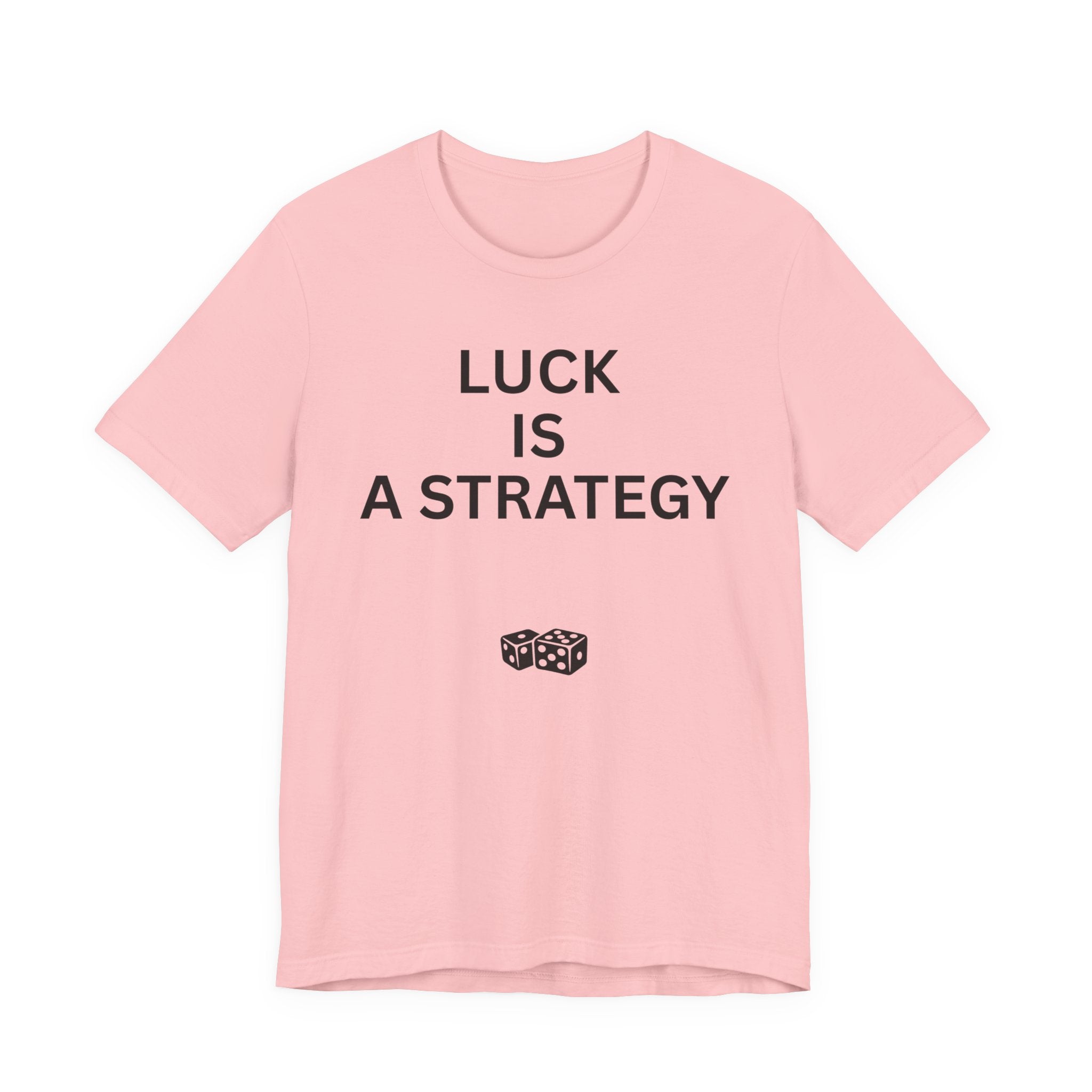 LUCK IS A STRATEGY