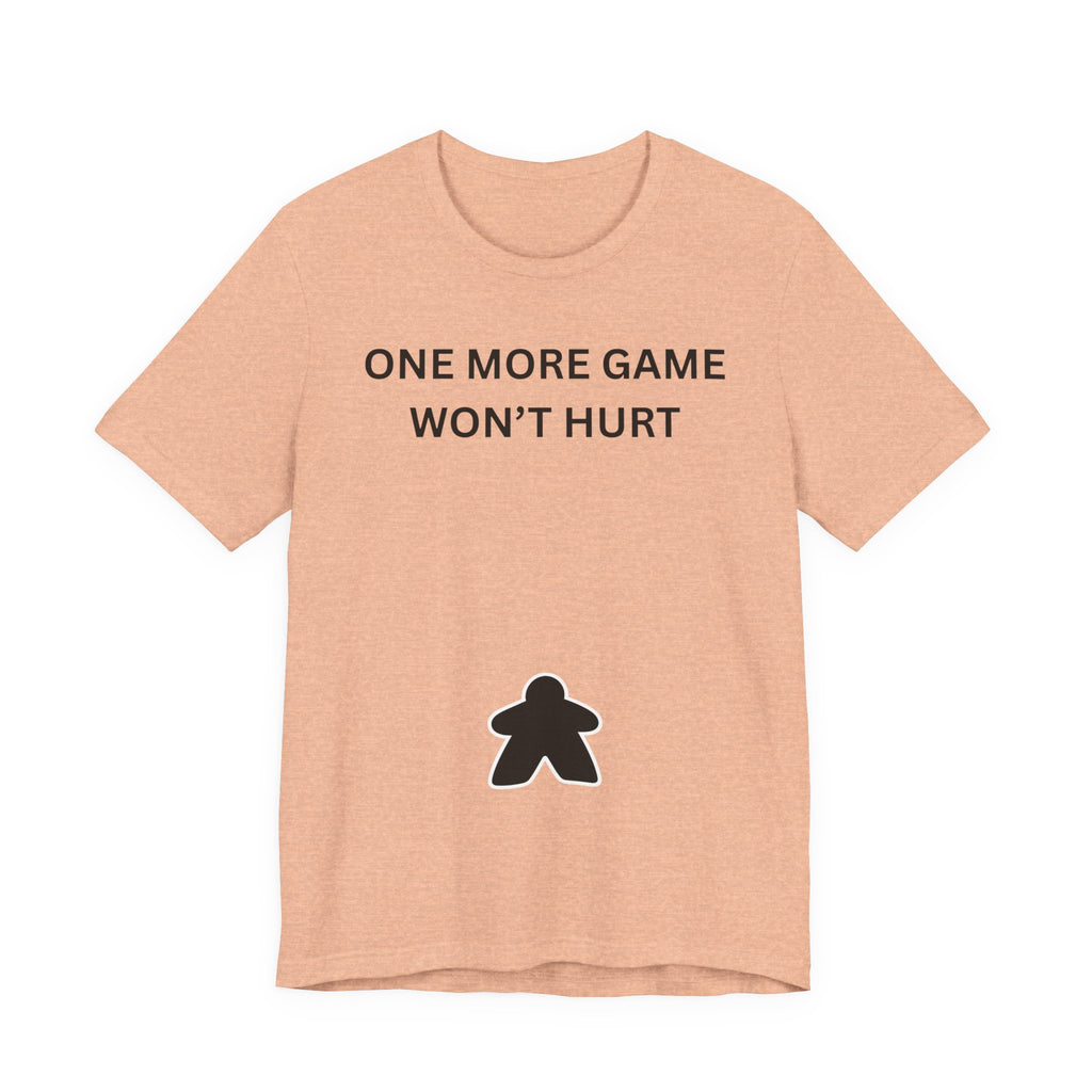 ONE MORE GAME WON'T HURT