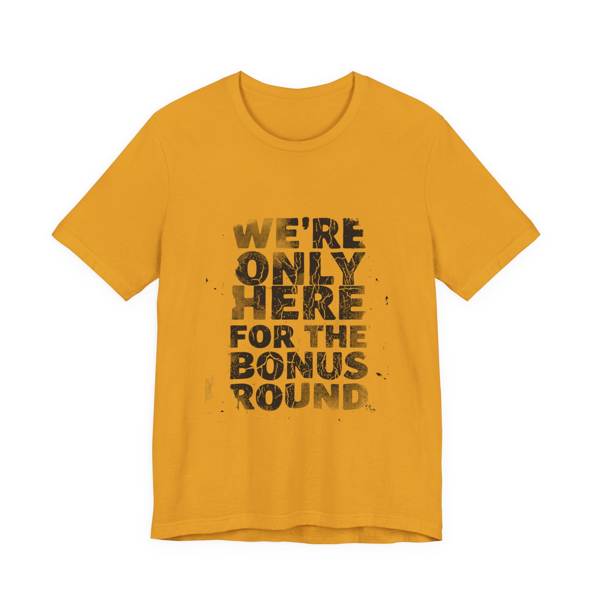 WE'RE ONLY HERE FOR THE BONUS ROUND