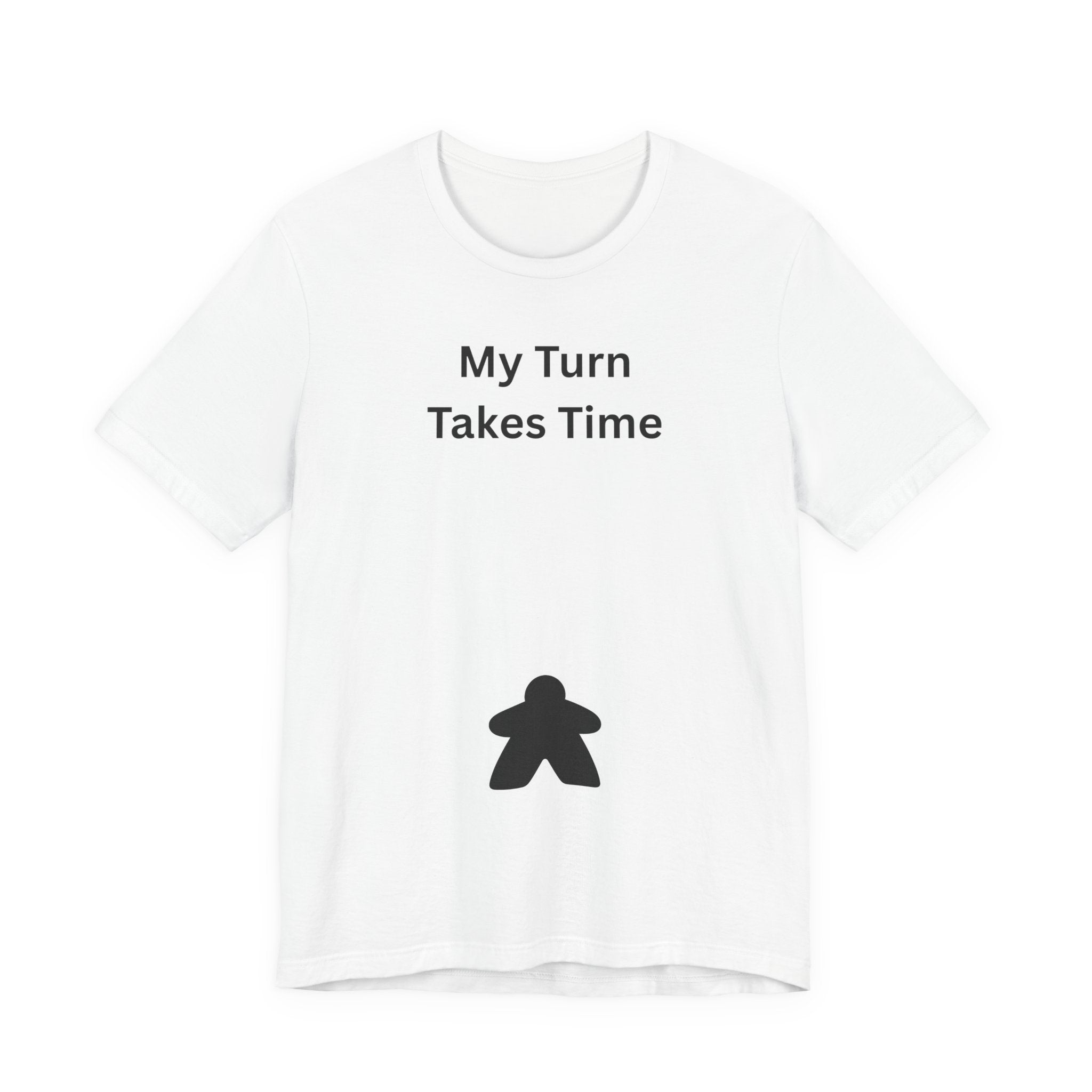 MY TURN TAKES TIME