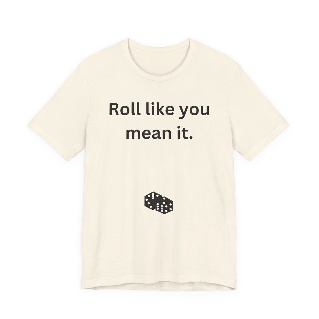 Roll Like You Mean It