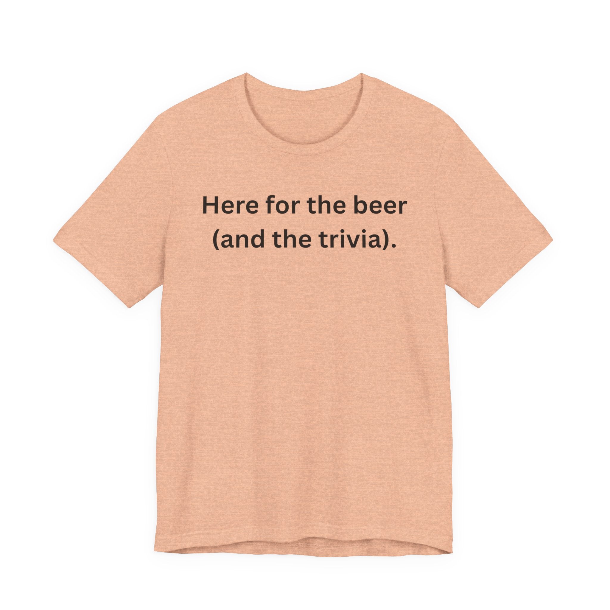 I'M HERE FOR THE BEER (AND THE TRIVIA)