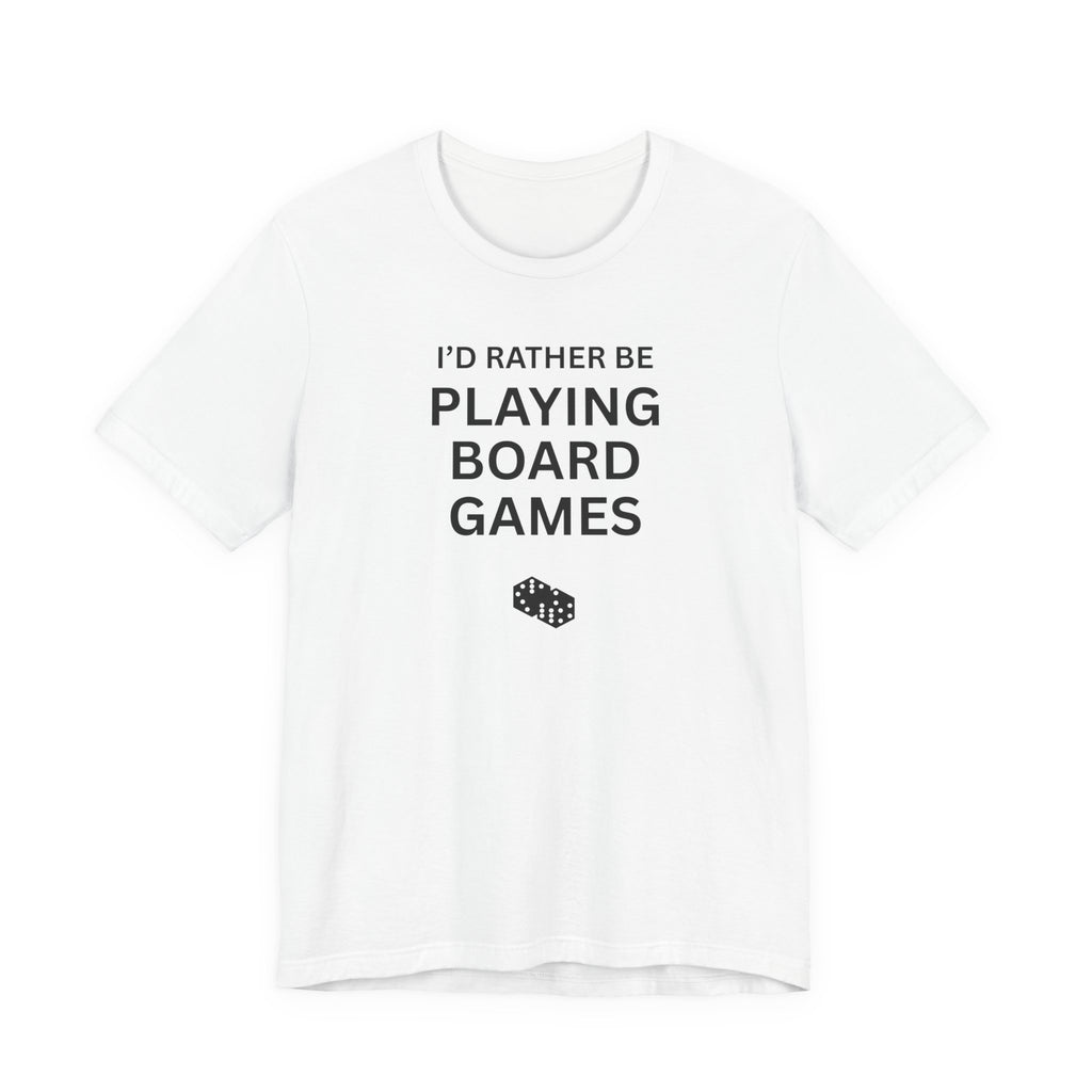 I'D RATHER BE PLAYING BOARD GAMES