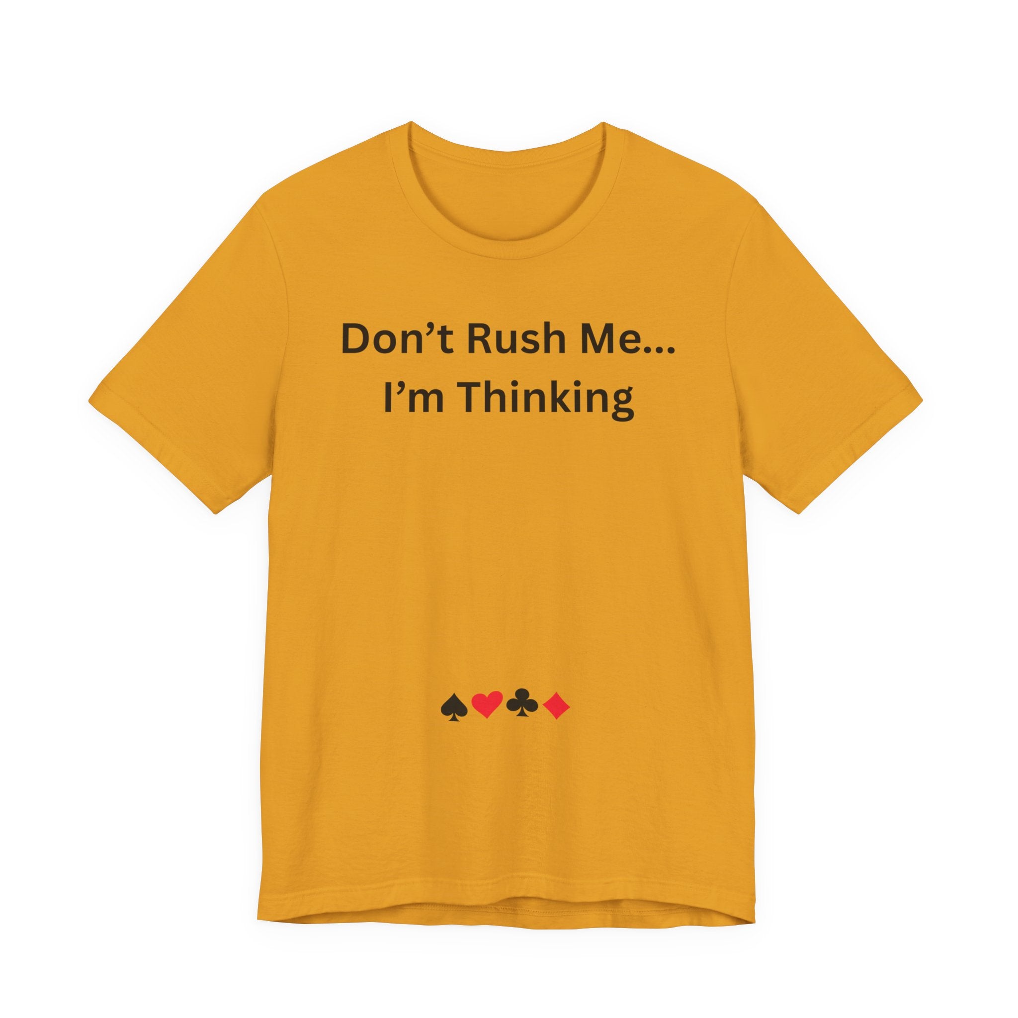 DON'T RUSH ME I'M THINKING