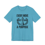 Every Move Must Have A Purpose