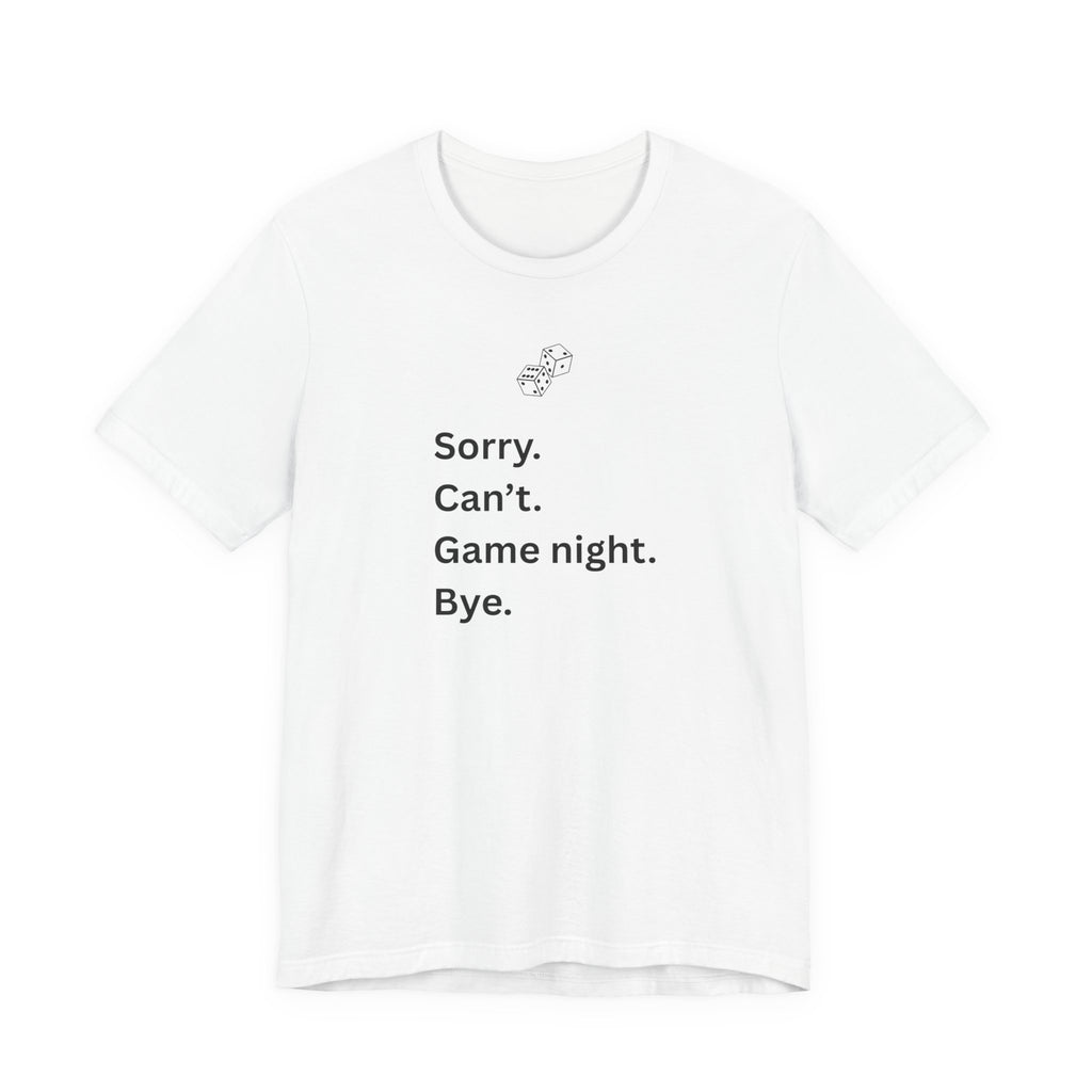 SORRY CAN'T GAME NIGHT BYE