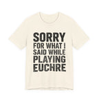 Sorry For What I Said While Playing Euchre