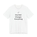 ONE ROLL CHANGES EVERYTHING