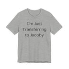 I'm Just Transferring to Jacoby