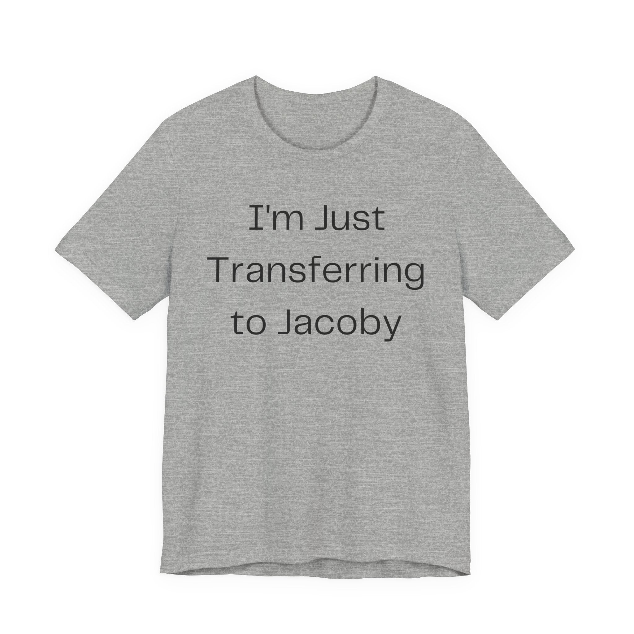 I'm Just Transferring to Jacoby