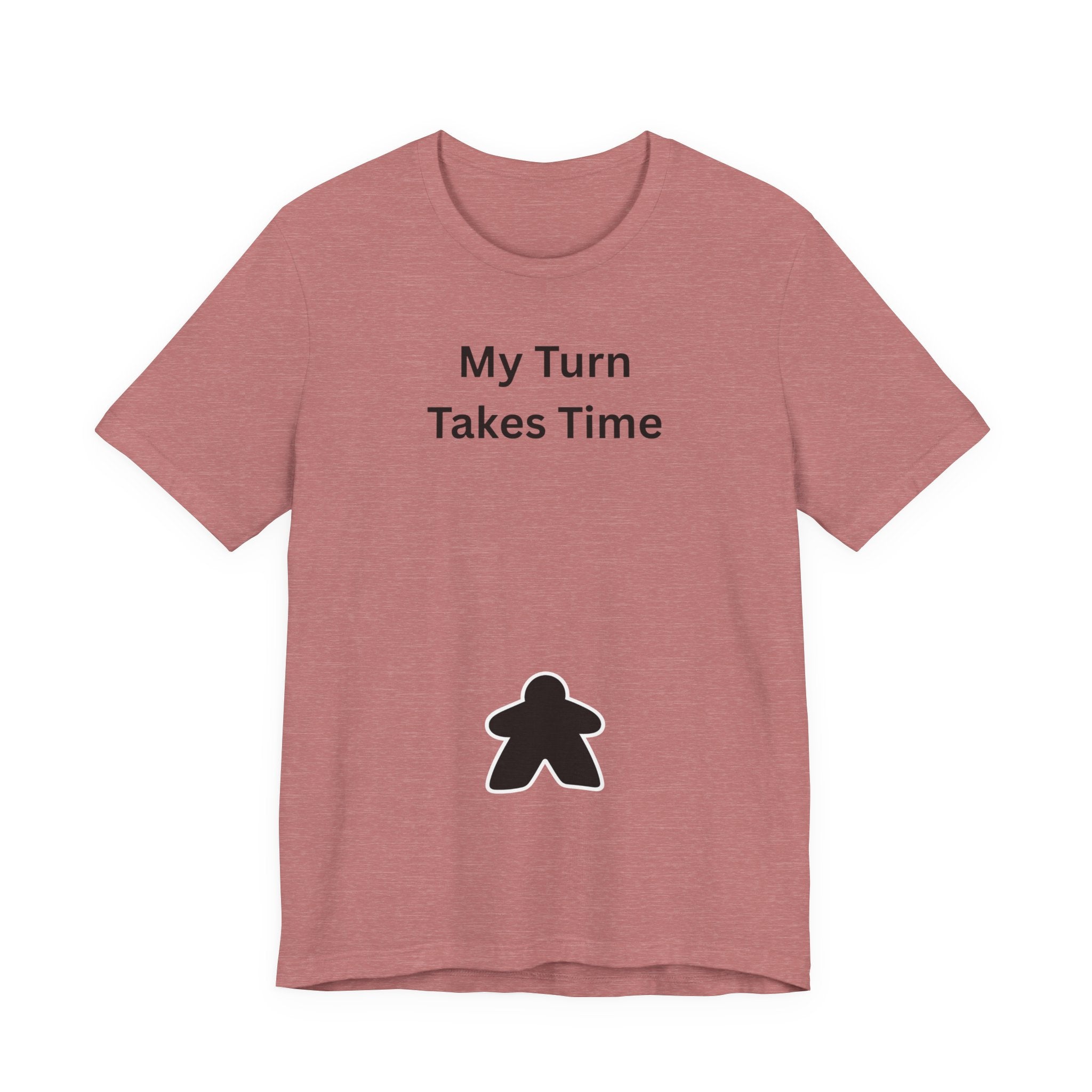 MY TURN TAKES TIME