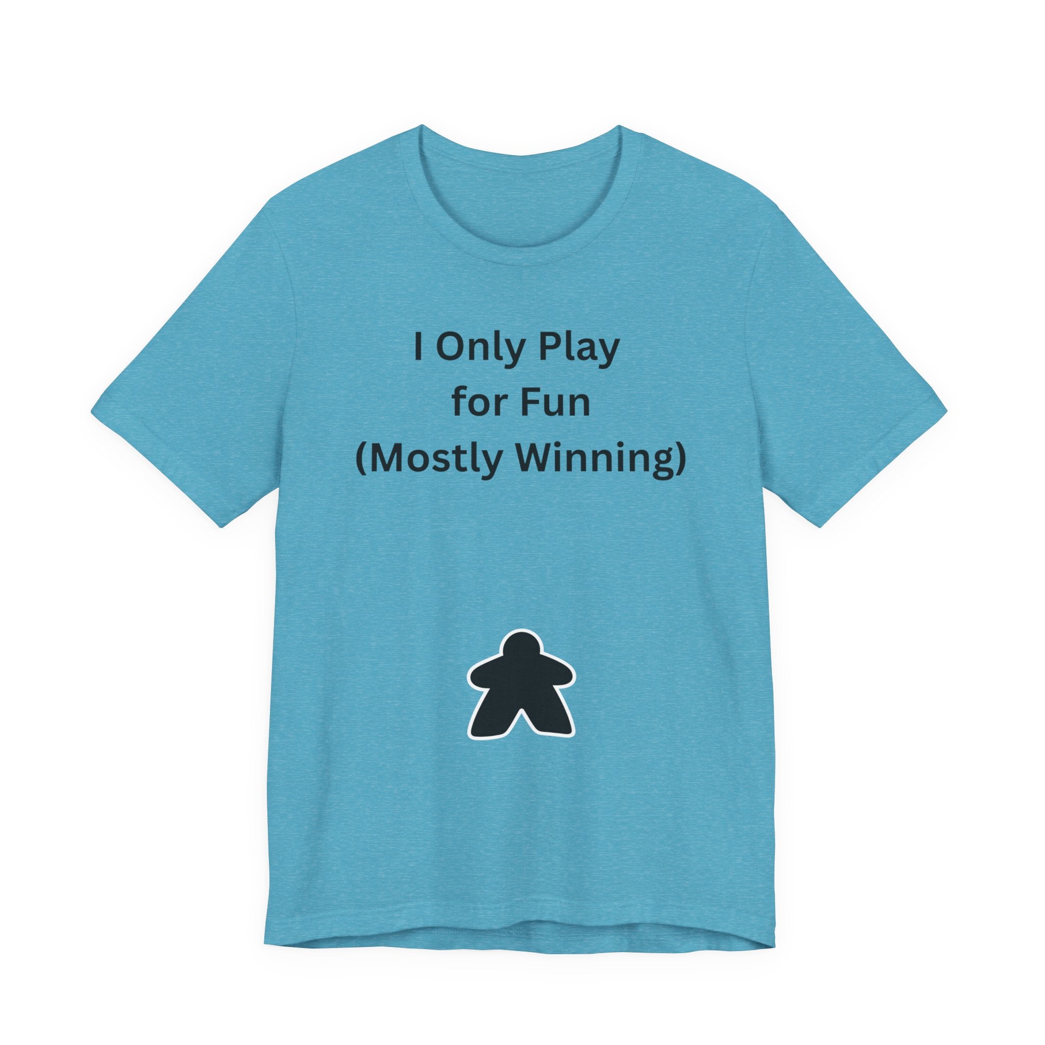 I ONLY PLAY FOR FUN (MOSTLY WINNING)