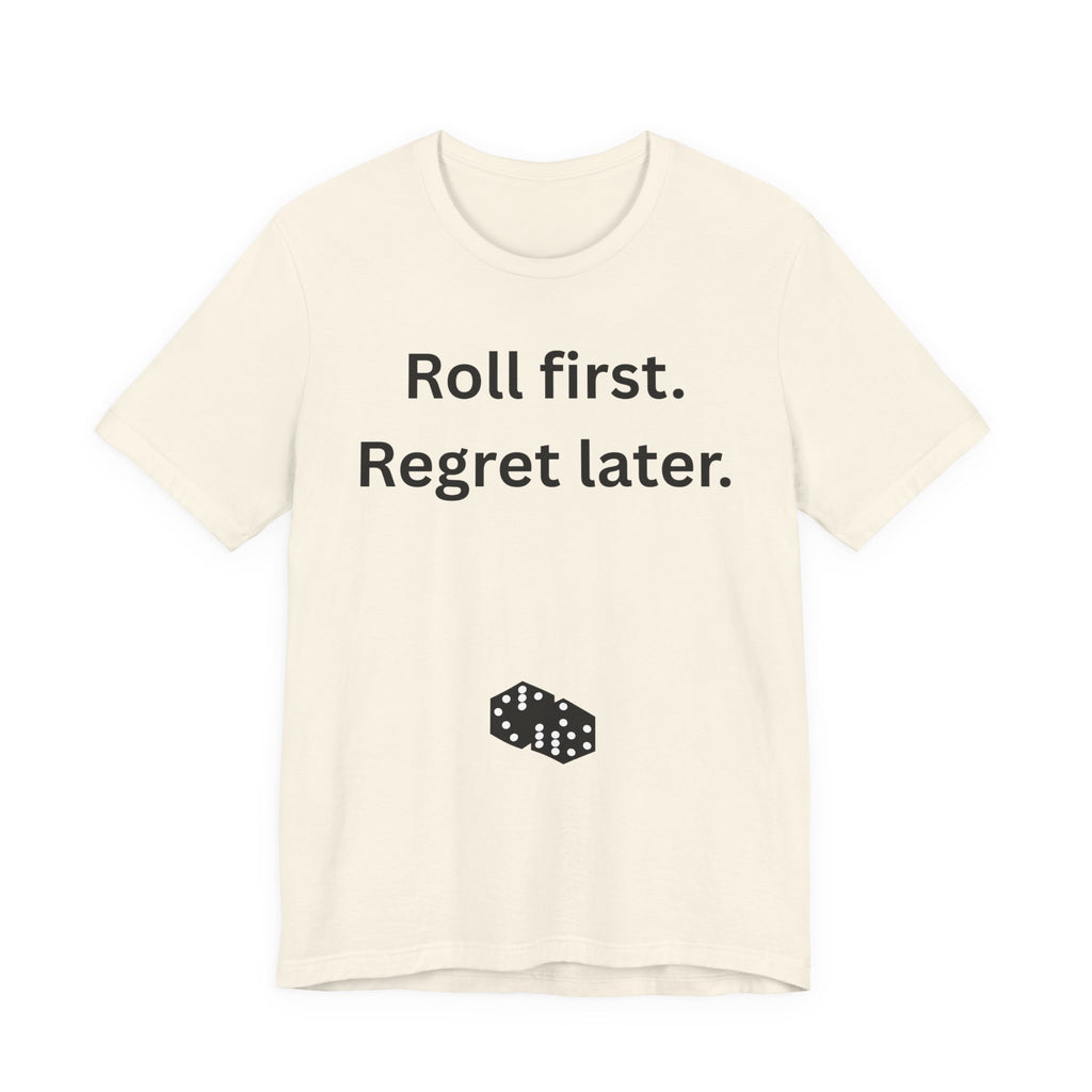 Roll first Regret later