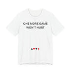 ONE MORE GAME WON'T HURT