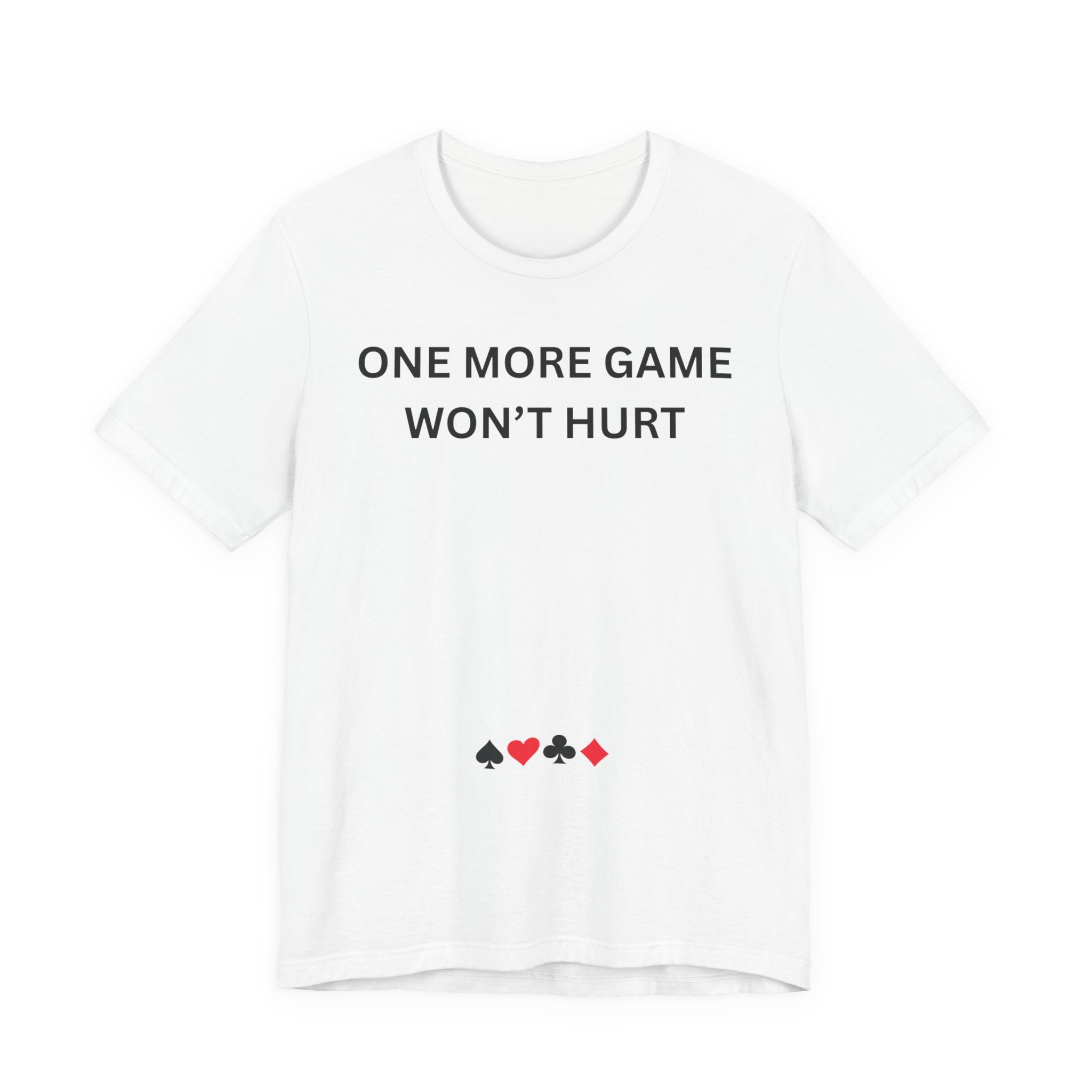 ONE MORE GAME WON'T HURT