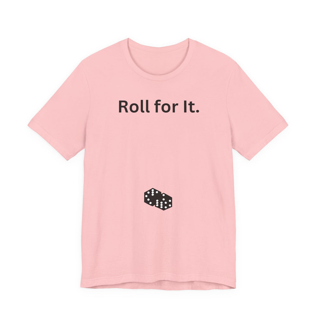 Roll for It T-Shirt