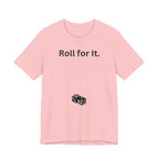 Roll for It T-Shirt