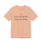 Trust The Math Not The Smile