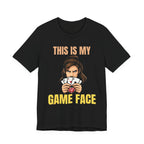 This Is My Game Face (female)