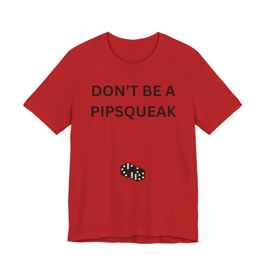 DONT BE A PIPSQUEAK