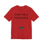 DONT BE A PIPSQUEAK