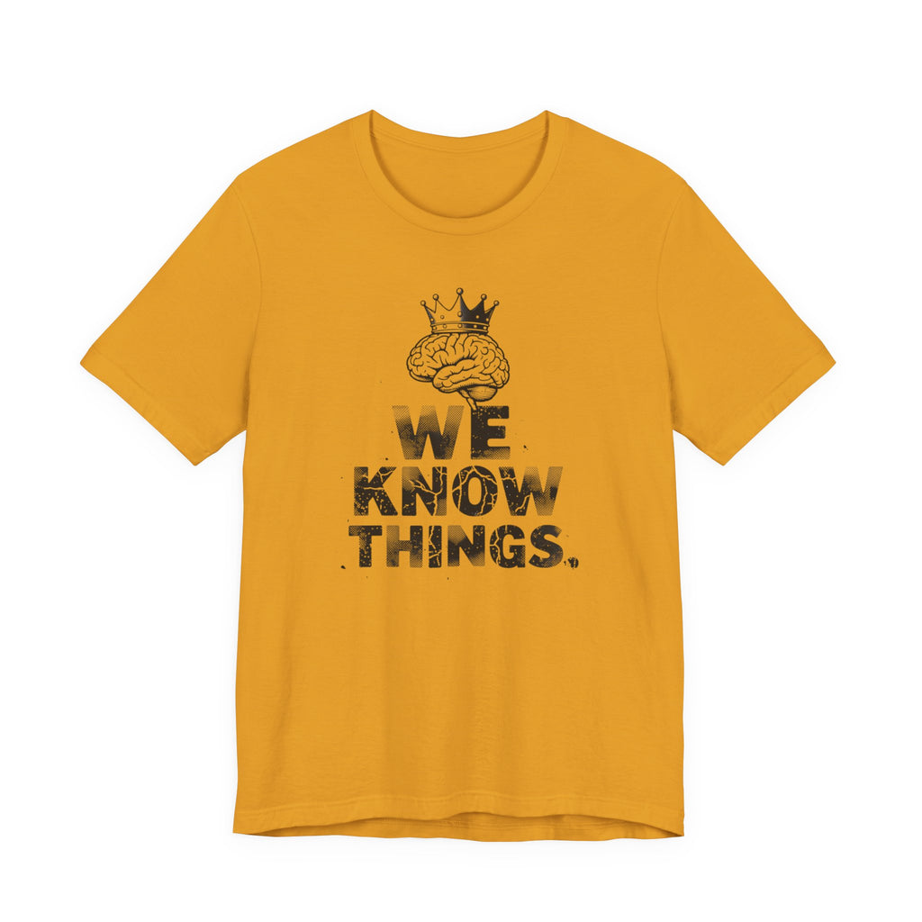 WE KNOW THINGS
